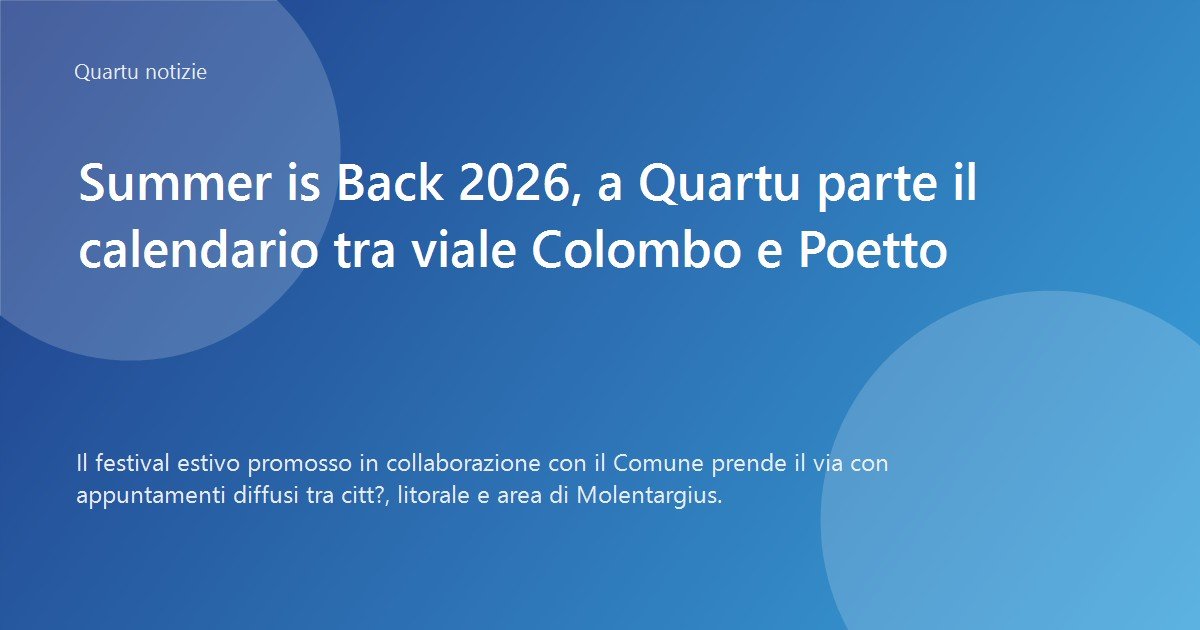 Summer is Back 2026, a Quartu parte il calendario tra viale Colombo e Poetto