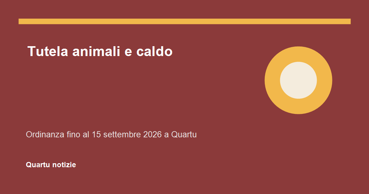 Quartu rafforza la tutela degli animali durante le ondate di calore