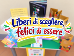 Liberi di scegliere, felici di essere.